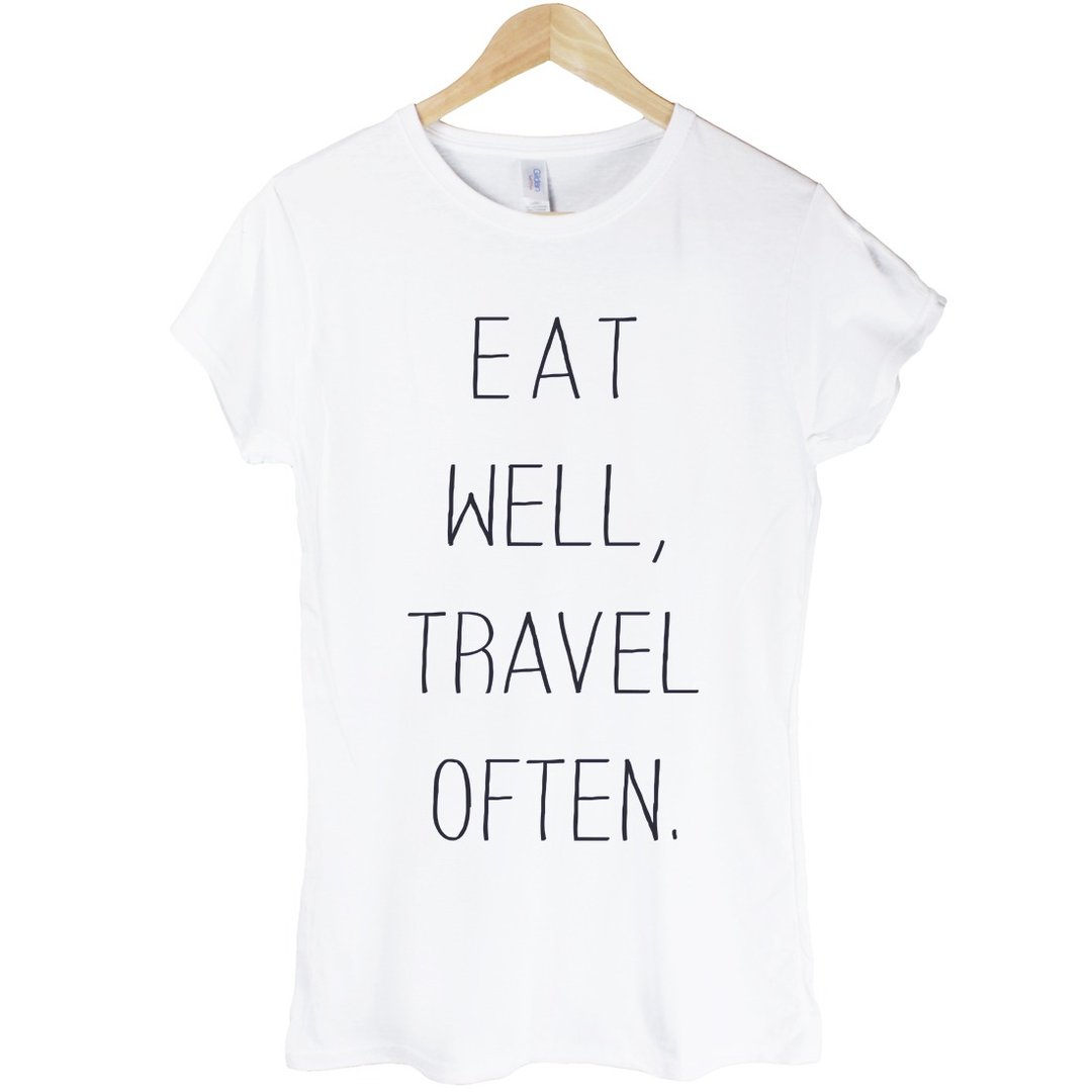 Eat Well Travel Often女生短袖T恤-2色 吃的好 常旅行 英文 文青 艺术 设计 时髦 文字 时尚 - 女装 T 恤 - 其他材质 多色