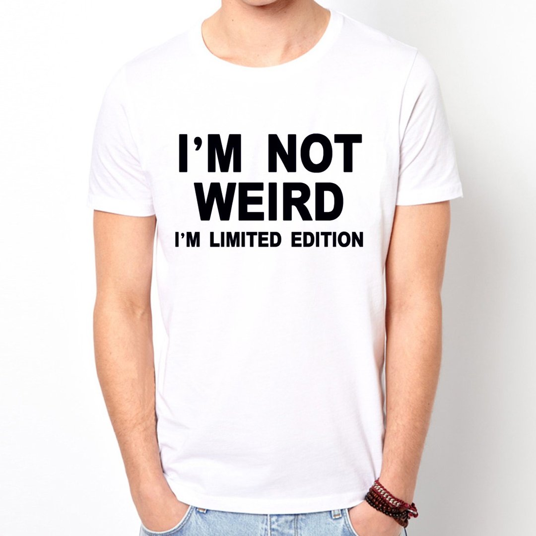 I'M NOT WEIRD I'M LIMITED EDITION短袖T恤-2色 我不奇怪 我只是限量版 文青 艺术 设计 时髦 文字 时尚 - 男装上衣/T 恤 - 其他材质 多色