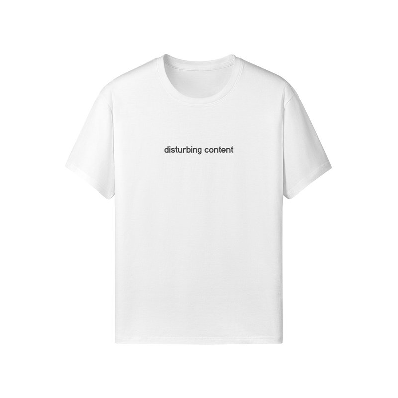 Disturbing Content T-Shirt - 中性连帽卫衣/T 恤 - 棉．麻 多色