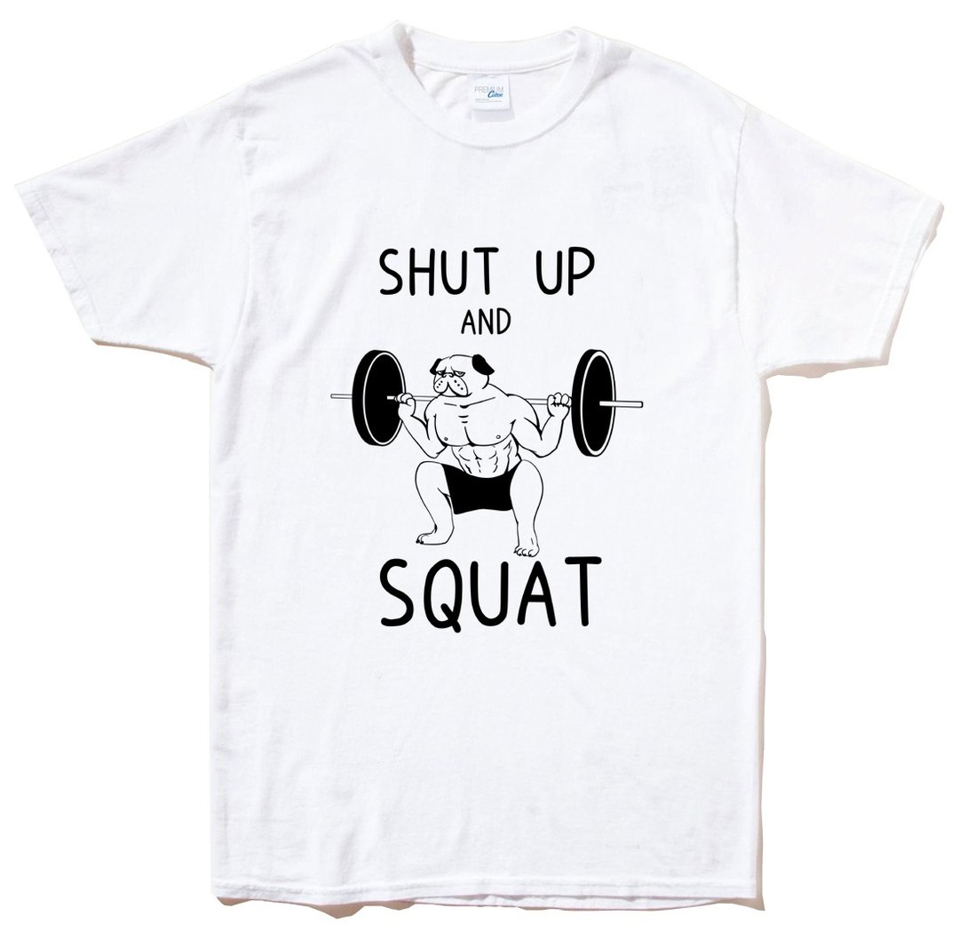 SHUT UP SQUAT PUG 短袖T恤 白色 巴哥 趣味 健身 设计 狗 动物 法斗 巴狗 深蹲 - 男装上衣/T 恤 - 棉 白色