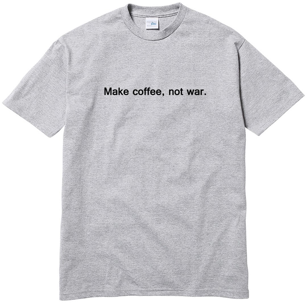 Make coffee not war 短袖T恤 灰色 咖啡 文青 文字 英文 - 男装上衣/T 恤 - 棉 灰色
