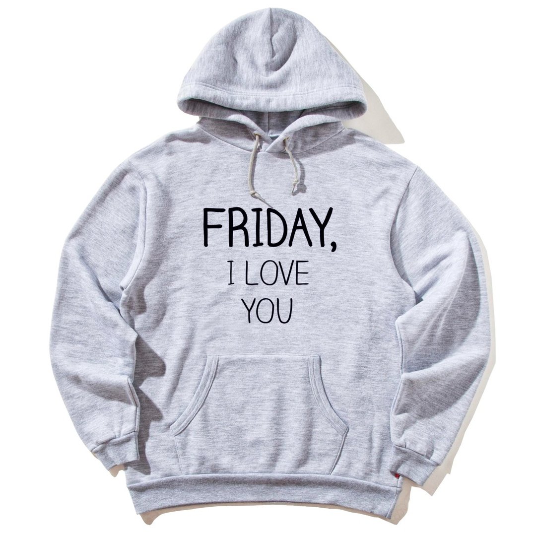 FRIDAY, I LOVE YOU 前面图案 帽T 中性版 灰色 刷毛 星期五 - 中性连帽卫衣/T 恤 - 棉．麻 灰色