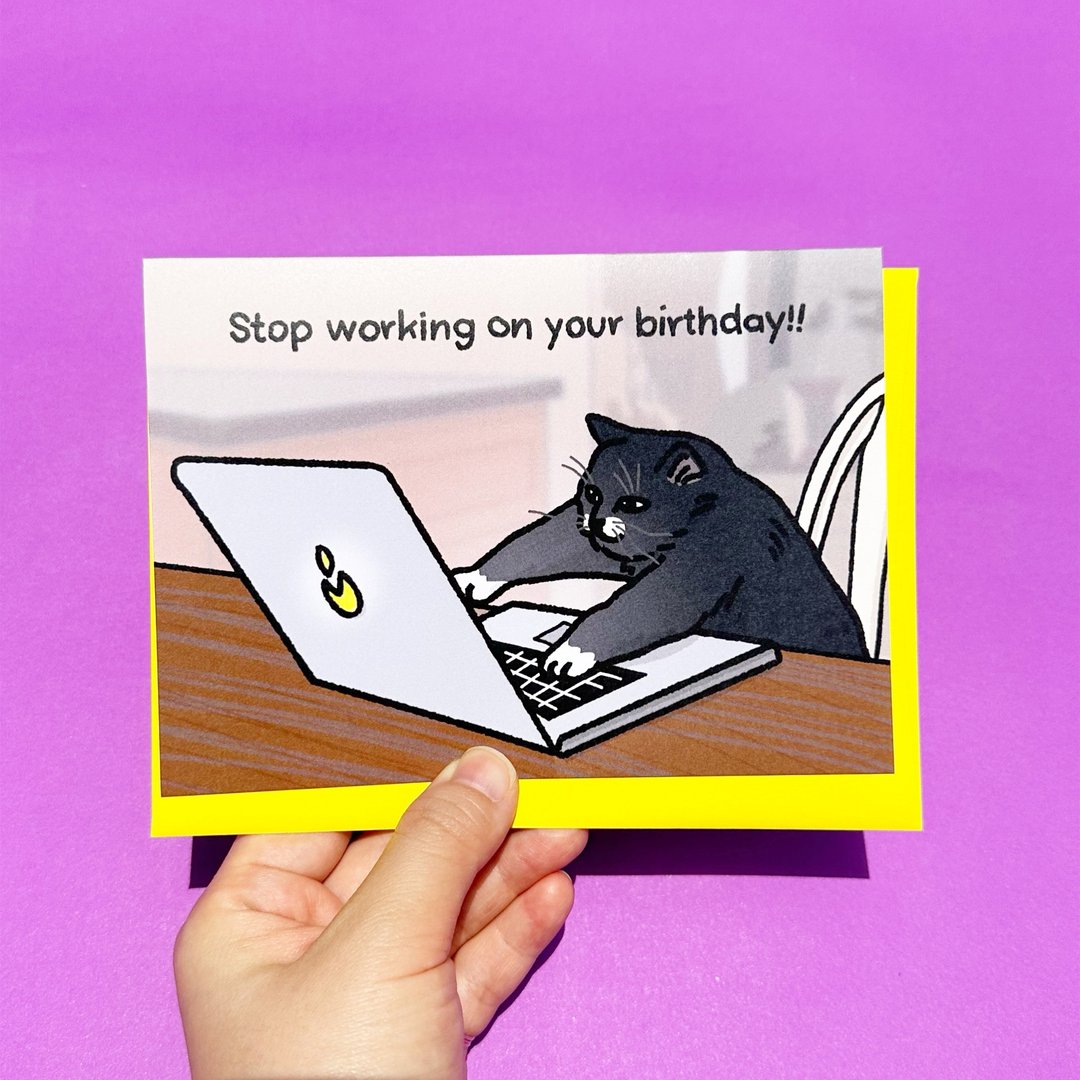 生日卡 生日卡片 搞笑 卡片 梗图 猫咪图案 Stop Working on Your Birthday 趣味猫咪卡 - 卡片/明信片 - 纸 