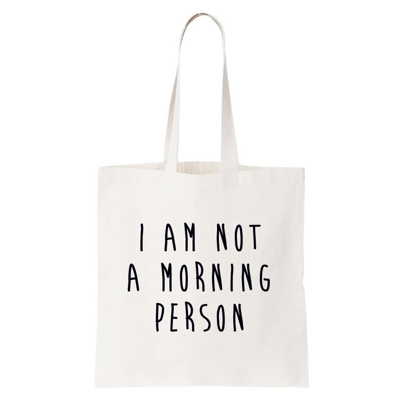 I AM NOT A MORNING PERSON 帆布 文艺 环保 肩背 手提包 购物袋 米白色 我不是一个早起的人 文青 艺术 设计 时髦 文字 时尚 - 侧背包/斜挎包 - 其他材质 白色