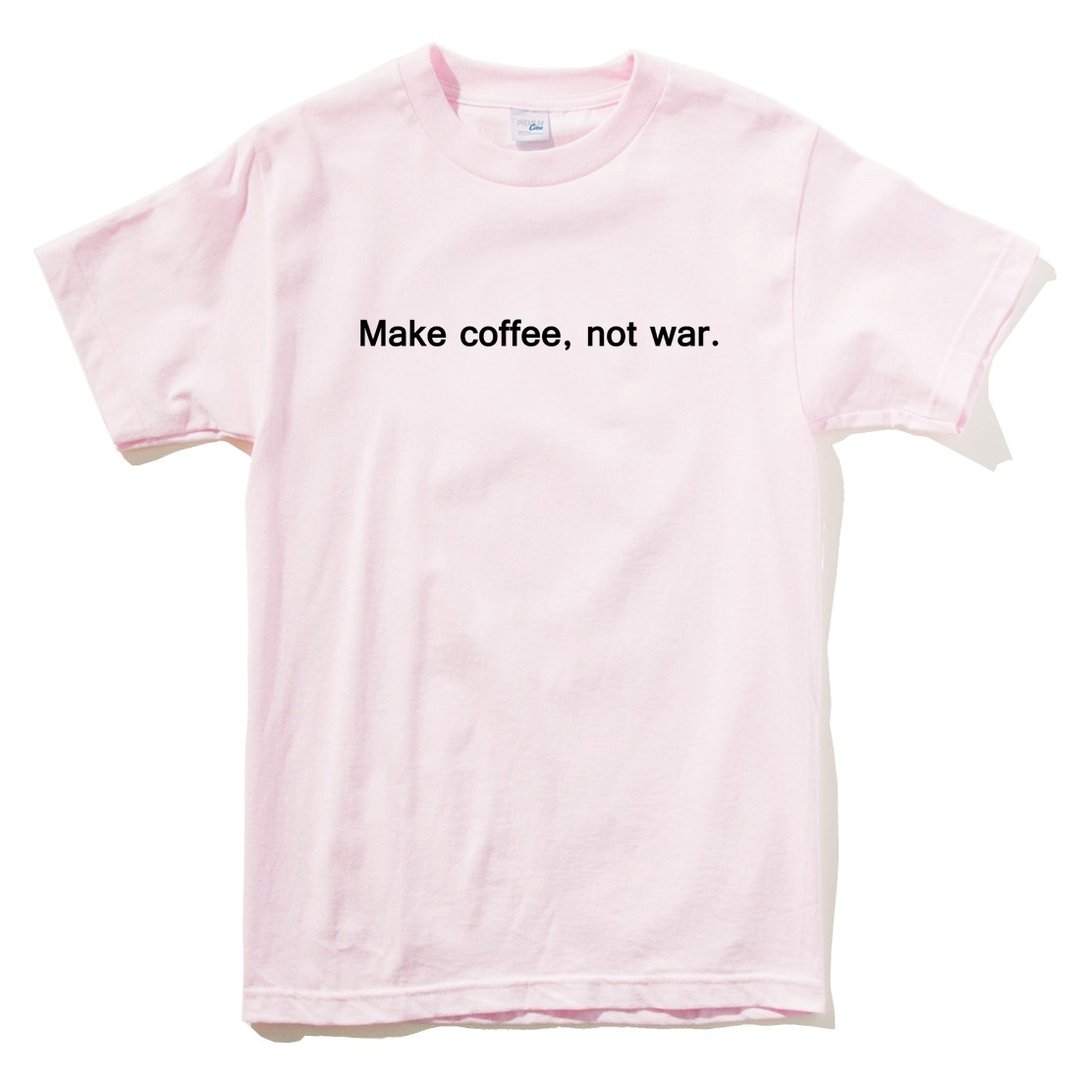 Make coffee not war 男女短袖T恤 浅粉色 咖啡 文青 文字 英文 - 女装 T 恤 - 棉 粉红色