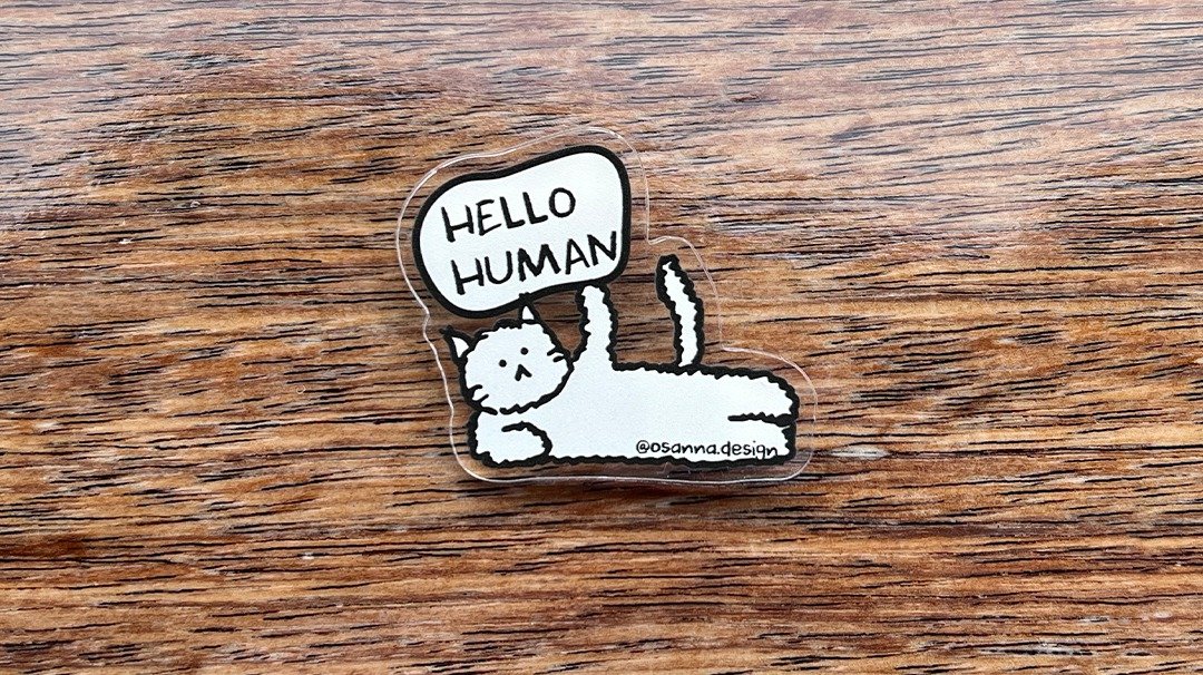 【颓爆猫工作室】Hello Human_亚克力襟章 - 胸针 - 塑料 