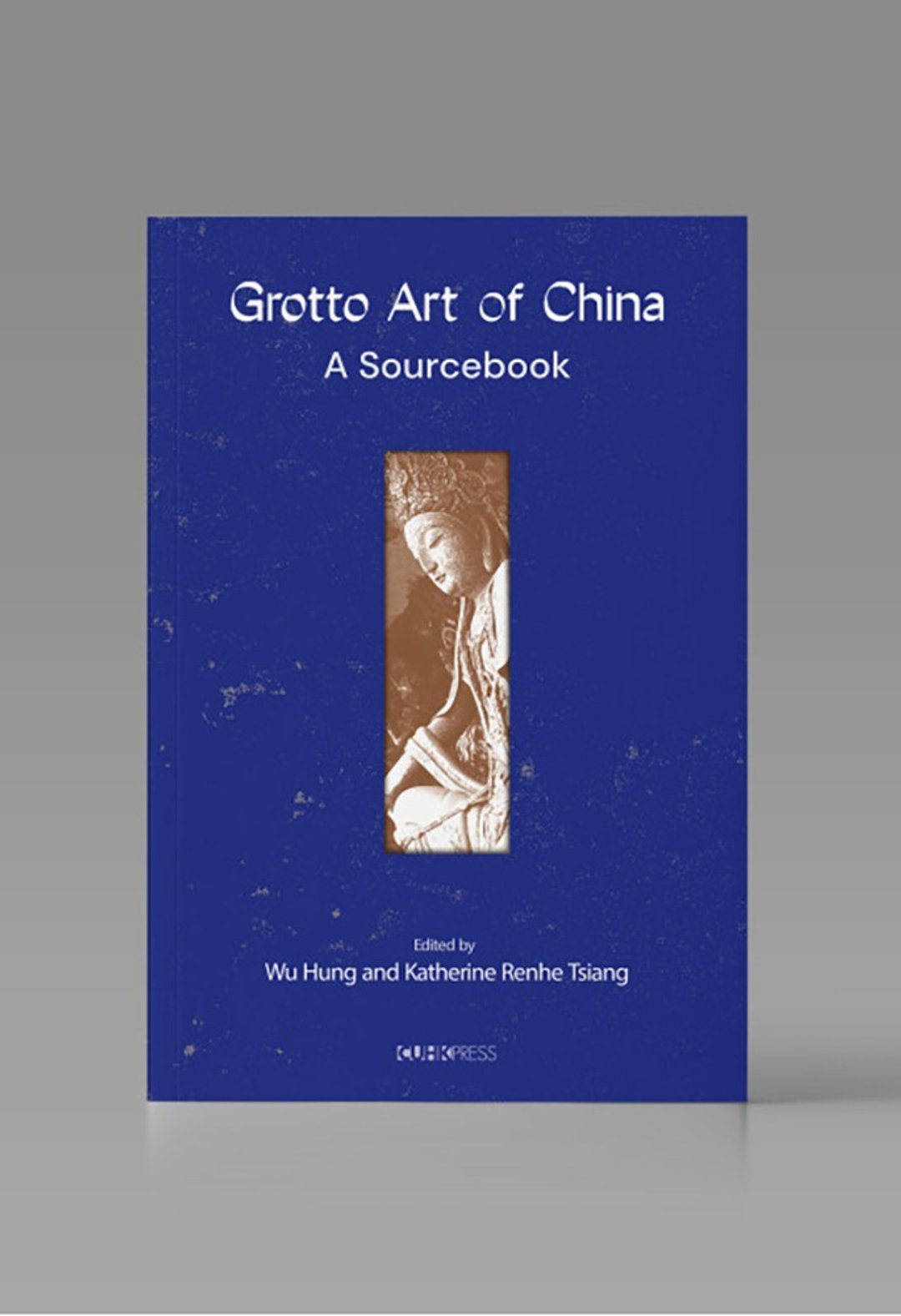 Grotto Art of China/Wu Hung and Katherine Renhe Tsiang - 刊物/书籍 - 纸 白色