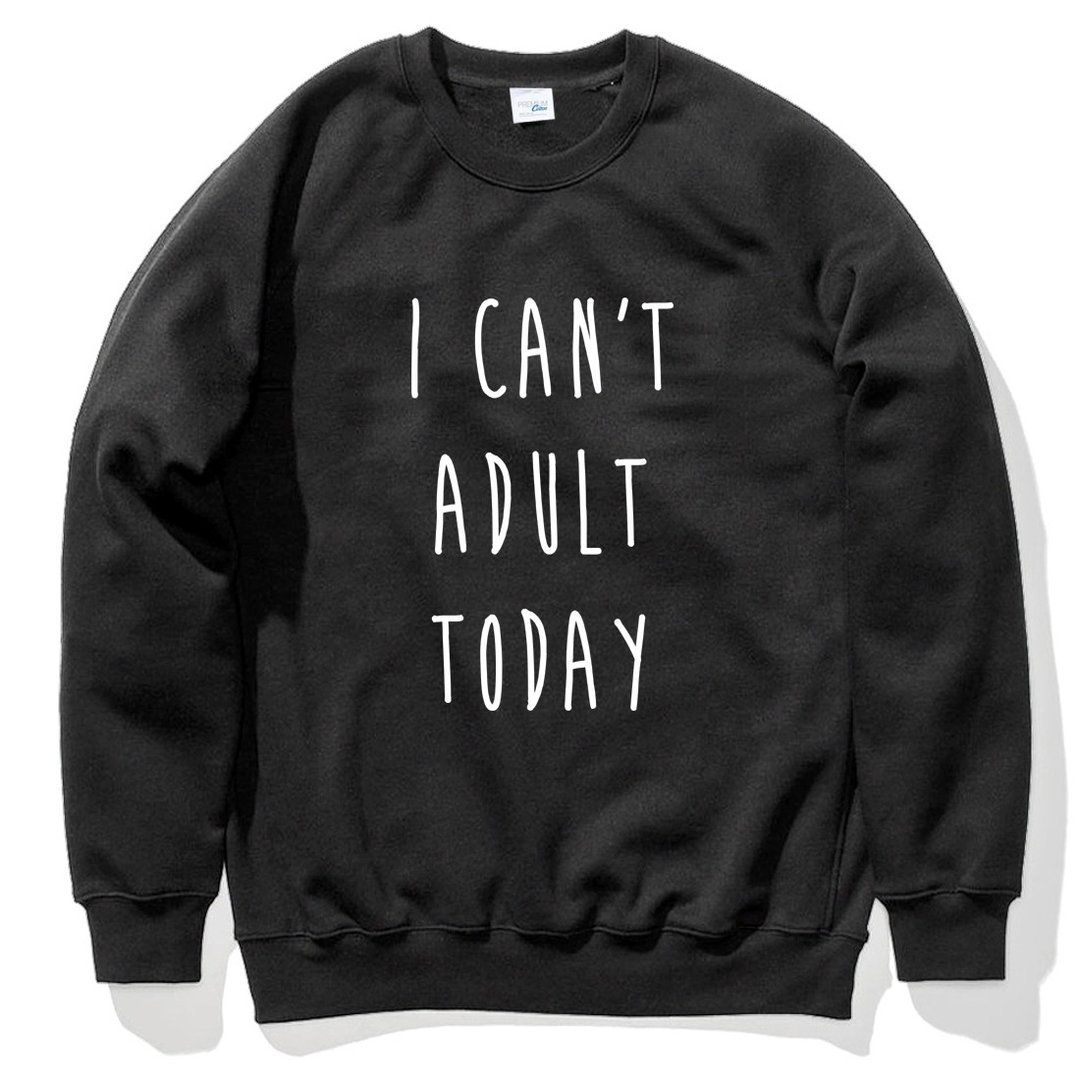 I CAN'T ADULT TODAY 男女 大学T 刷毛 中性版 黑色 文字 礼物 - 男装上衣/T 恤 - 棉 黑色