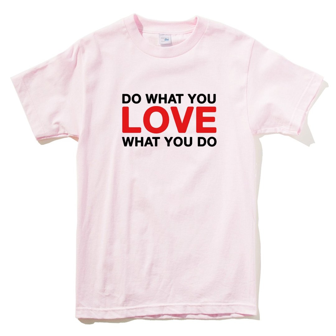 DO WHAT YOU LOVE WHAT YOU DO 男女短袖T恤 浅粉色 春装文字英文 - 女装 T 恤 - 棉．麻 粉红色