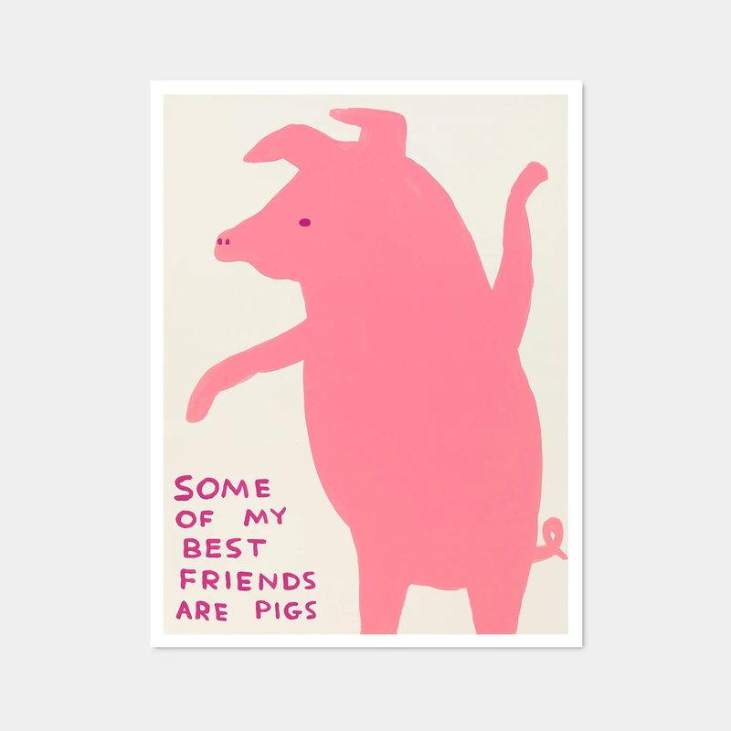【艺术挂画】David Shrigley | 我一些最好的朋友是猪 - 海报/装饰画/版画 - 纸 