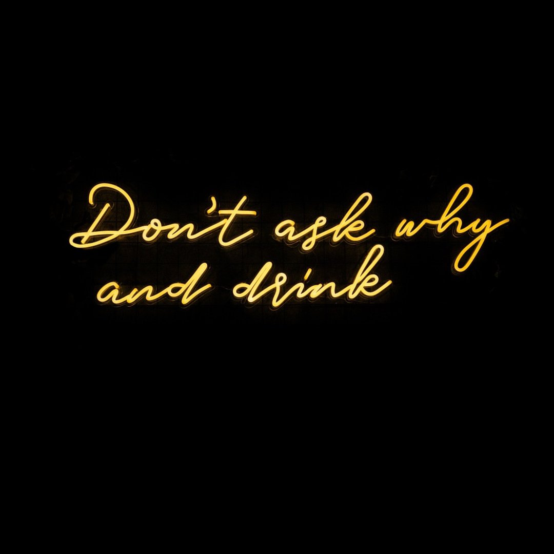 不问为什么霓虹灯Don't Ask Why And Drink LED发光字Neon Sign - 灯具/灯饰 - 压克力 透明