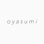 OYASUMI